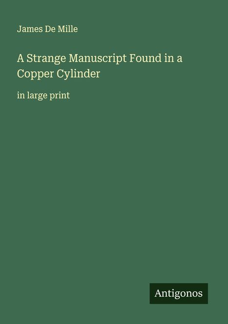 James De Mille: A Strange Manuscript Found in a Copper Cylinder, Buch