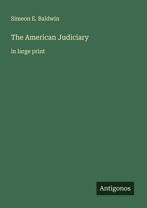 Simeon E. Baldwin: The American Judiciary, Buch