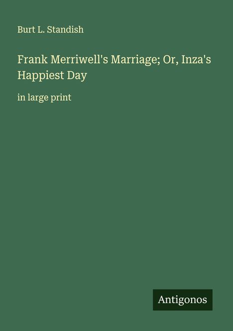 Burt L. Standish: Frank Merriwell's Marriage; Or, Inza's Happiest Day, Buch
