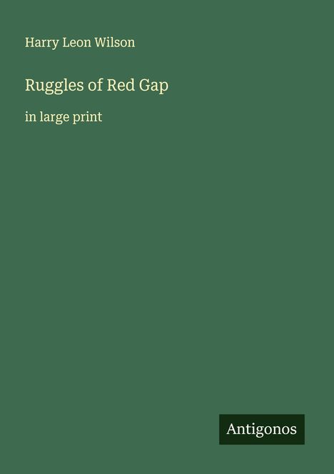 Harry Leon Wilson: Ruggles of Red Gap, Buch