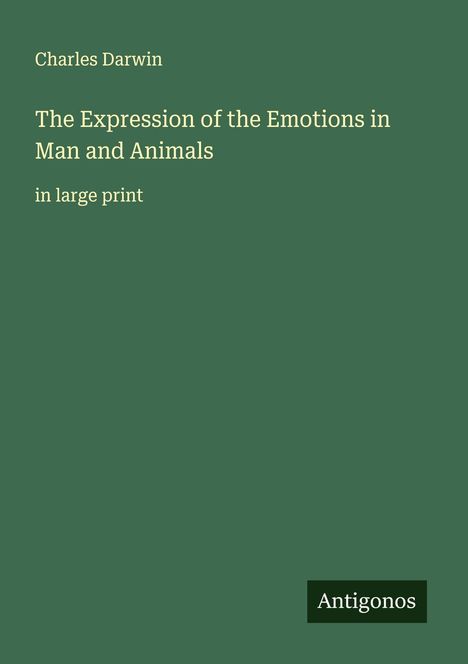Charles Darwin: The Expression of the Emotions in Man and Animals, Buch