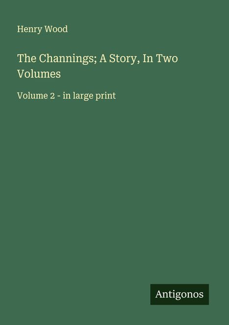 Henry Wood (1869-1944): The Channings; A Story, In Two Volumes, Buch