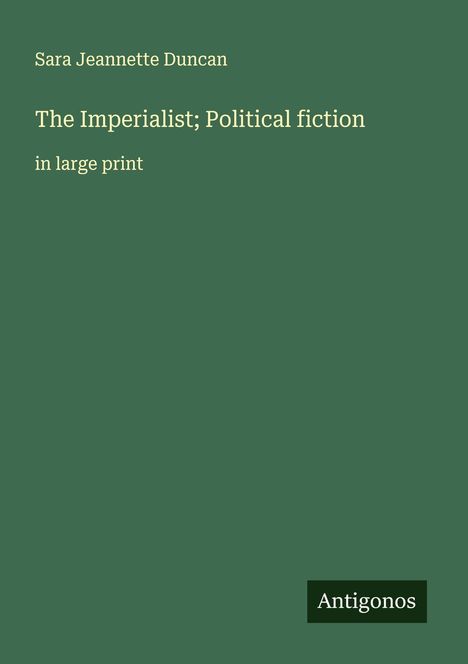 Sara Jeannette Duncan: The Imperialist; Political fiction, Buch
