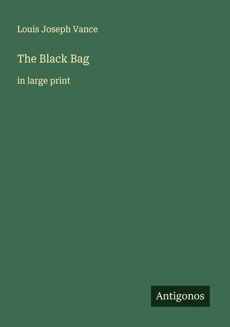 Louis Joseph Vance: The Black Bag, Buch