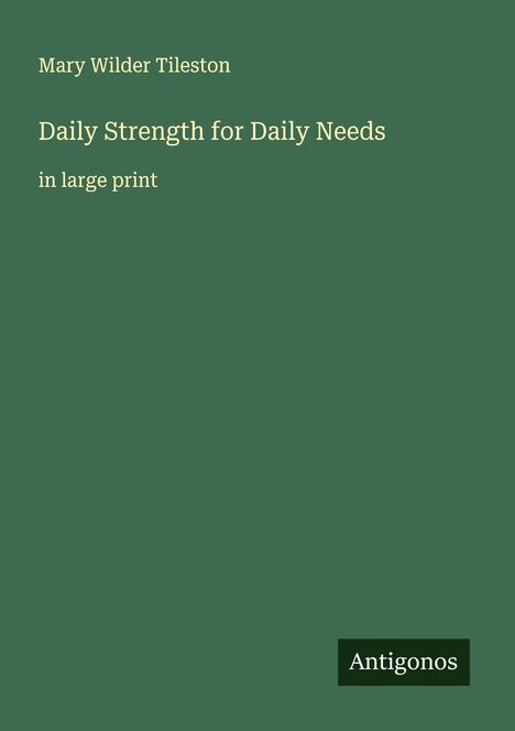 Mary Wilder Tileston: Daily Strength for Daily Needs, Buch