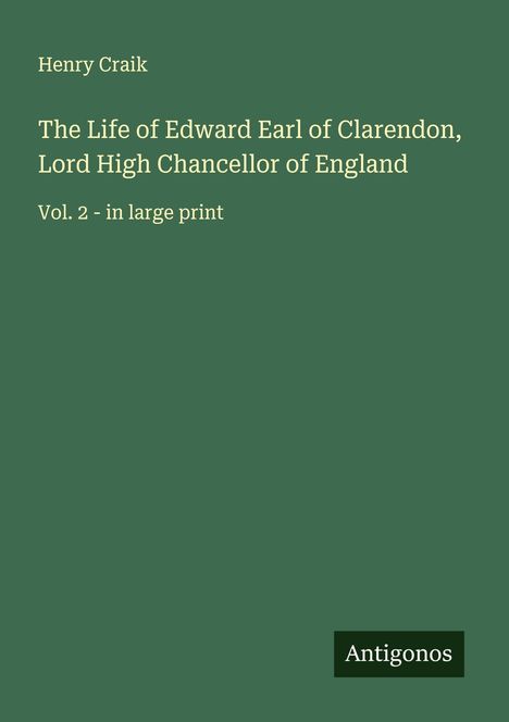 Henry Craik: The Life of Edward Earl of Clarendon, Lord High Chancellor of England, Buch