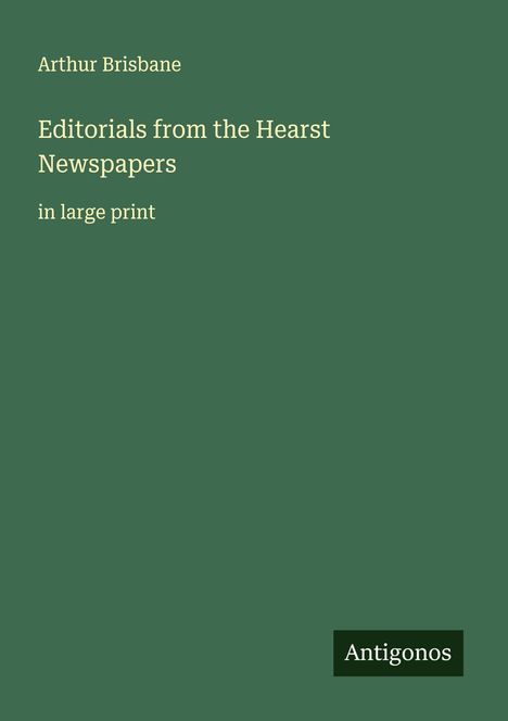Arthur Brisbane: Editorials from the Hearst Newspapers, Buch