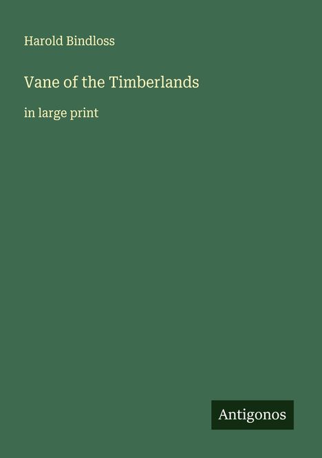 Harold Bindloss: Vane of the Timberlands, Buch