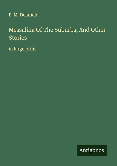 E. M. Delafield: Messalina Of The Suburbs; And Other Stories, Buch