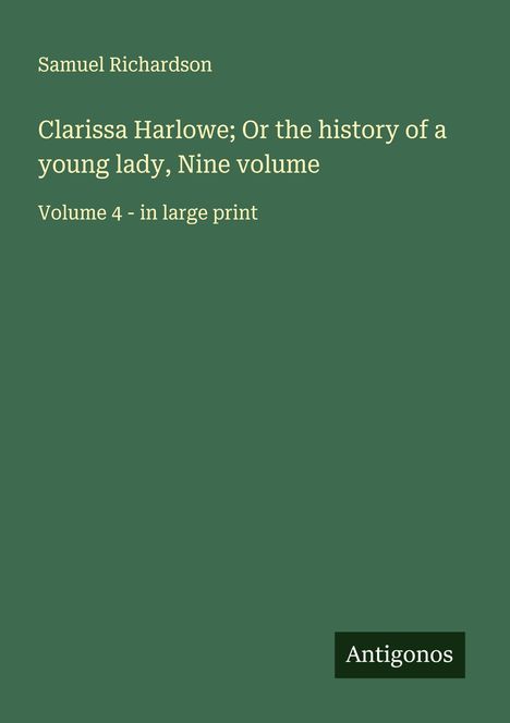 Samuel Richardson: Clarissa Harlowe; Or the history of a young lady, Nine volume, Buch