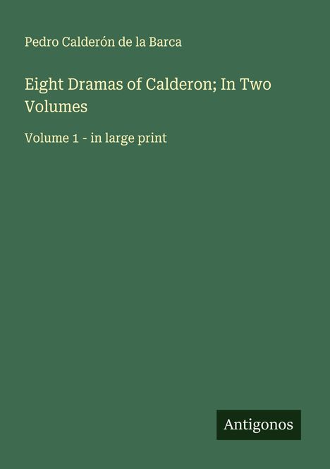 Pedro Calderón De La Barca: Eight Dramas of Calderon; In Two Volumes, Buch