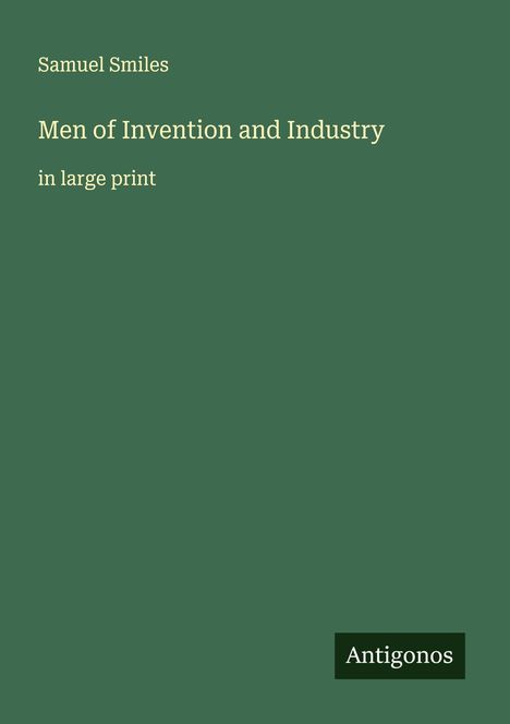 Samuel Smiles: Men of Invention and Industry, Buch