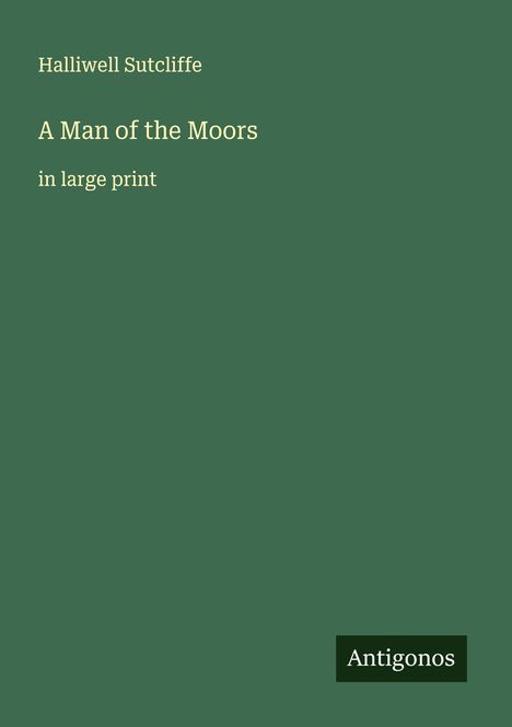 Halliwell Sutcliffe: A Man of the Moors, Buch
