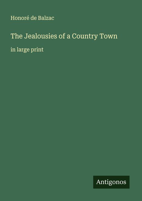 Honoré de Balzac: The Jealousies of a Country Town, Buch