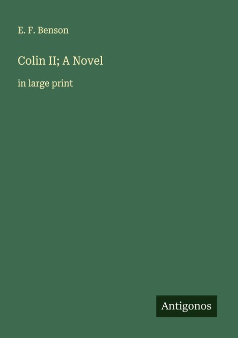 E. F. Benson: Colin II; A Novel, Buch