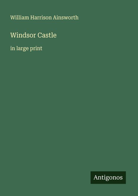 William Harrison Ainsworth: Windsor Castle, Buch