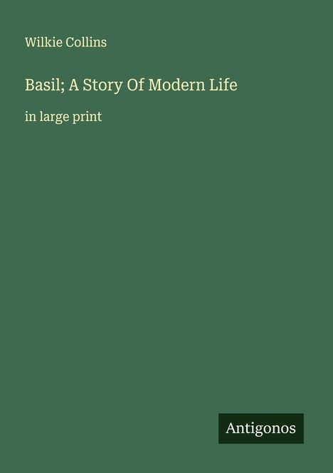 Wilkie Collins: Basil; A Story Of Modern Life, Buch