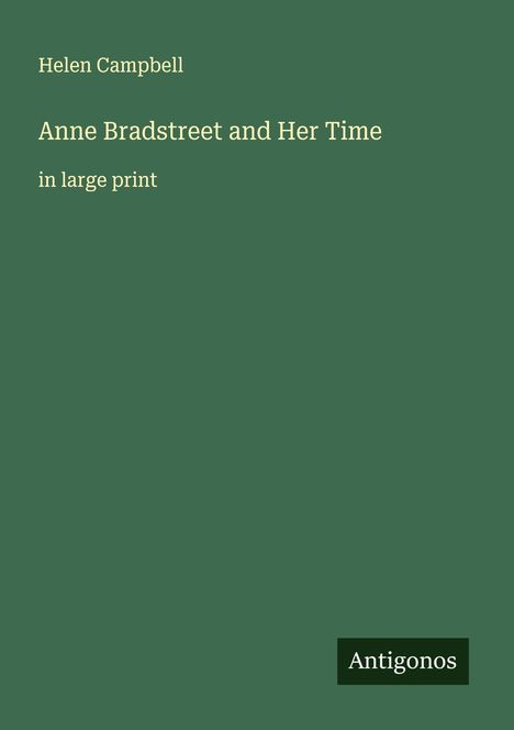 Helen Campbell: Anne Bradstreet and Her Time, Buch