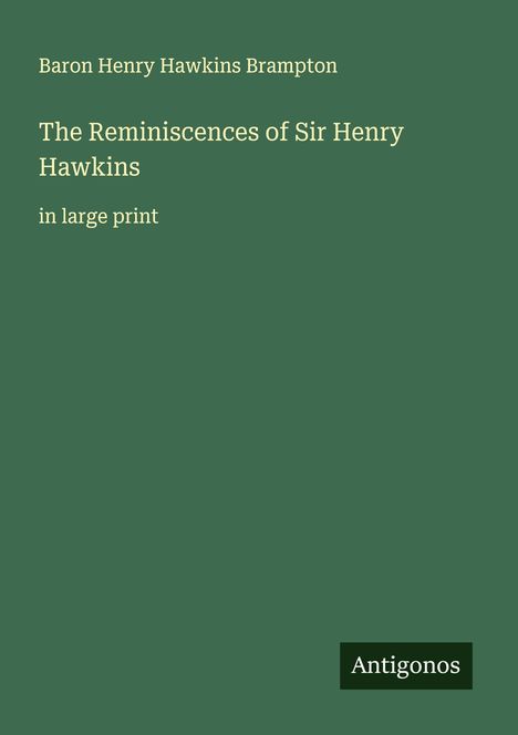 Baron Henry Hawkins Brampton: The Reminiscences of Sir Henry Hawkins, Buch