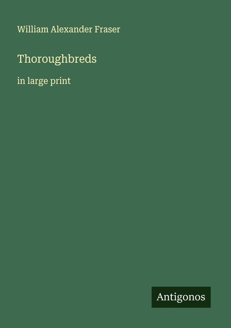 William Alexander Fraser: Thoroughbreds, Buch
