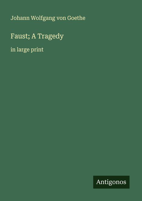 Johann Wolfgang von Goethe: Faust; A Tragedy, Buch