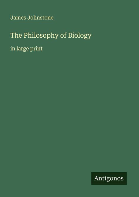 James Johnstone: The Philosophy of Biology, Buch