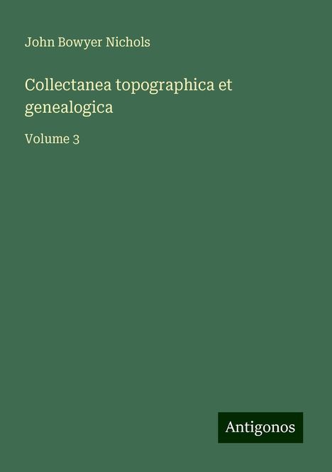 John Bowyer Nichols: Collectanea topographica et genealogica, Buch