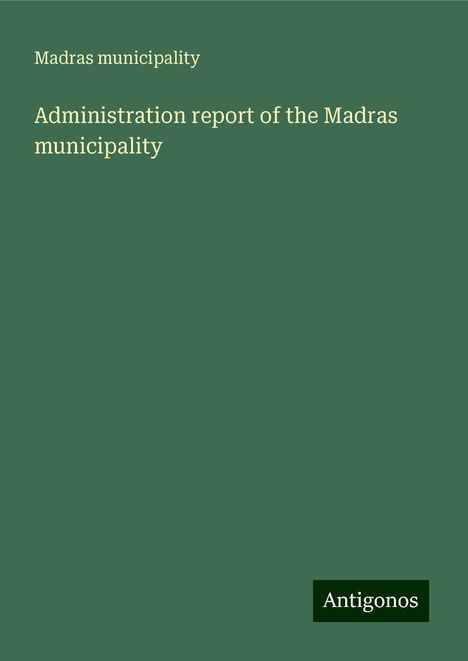 Madras municipality: Administration report of the Madras municipality, Buch