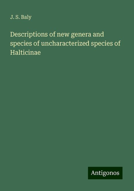 J. S. Baly: Descriptions of new genera and species of uncharacterized species of Halticinae, Buch