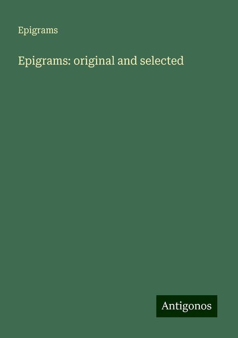 Epigrams: Epigrams: original and selected, Buch