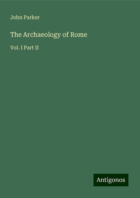 John Parker: The Archaeology of Rome, Buch