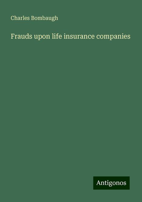 Charles Bombaugh: Frauds upon life insurance companies, Buch