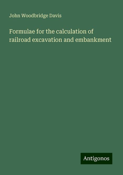 John Woodbridge Davis: Formulae for the calculation of railroad excavation and embankment, Buch