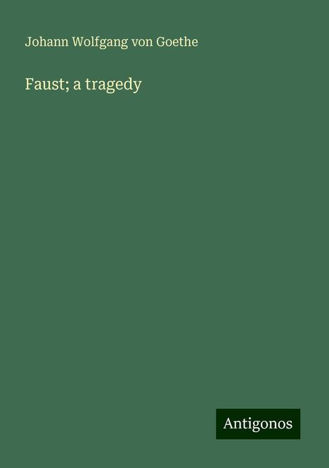 Johann Wolfgang von Goethe: Faust; a tragedy, Buch