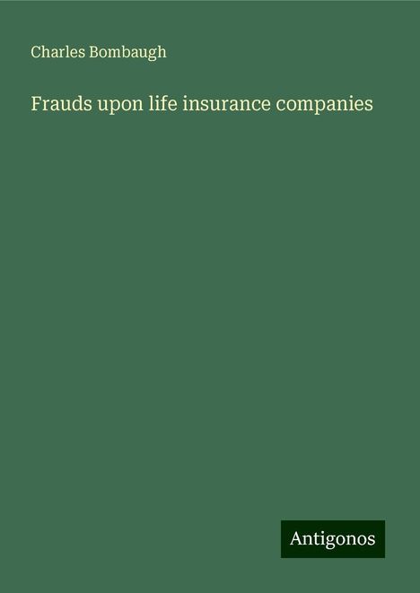 Charles Bombaugh: Frauds upon life insurance companies, Buch