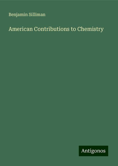 Benjamin Silliman: American Contributions to Chemistry, Buch