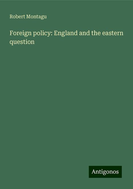 Robert Montagu: Foreign policy: England and the eastern question, Buch