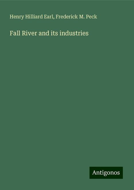 Henry Hilliard Earl: Fall River and its industries, Buch