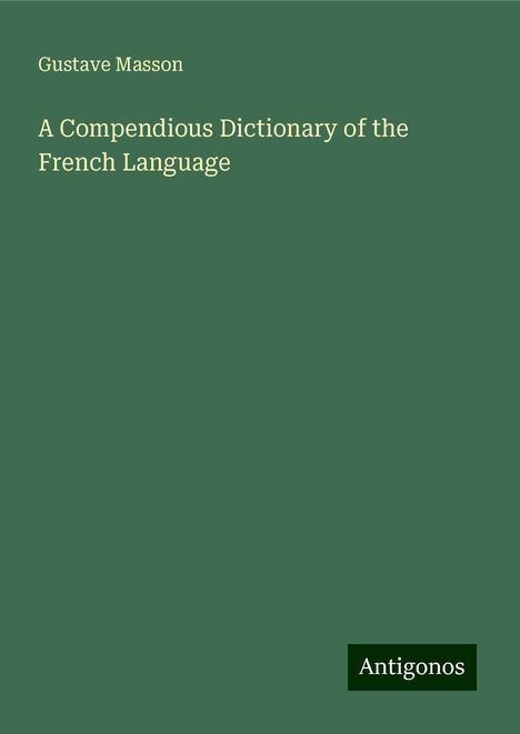 Gustave Masson: A Compendious Dictionary of the French Language, Buch