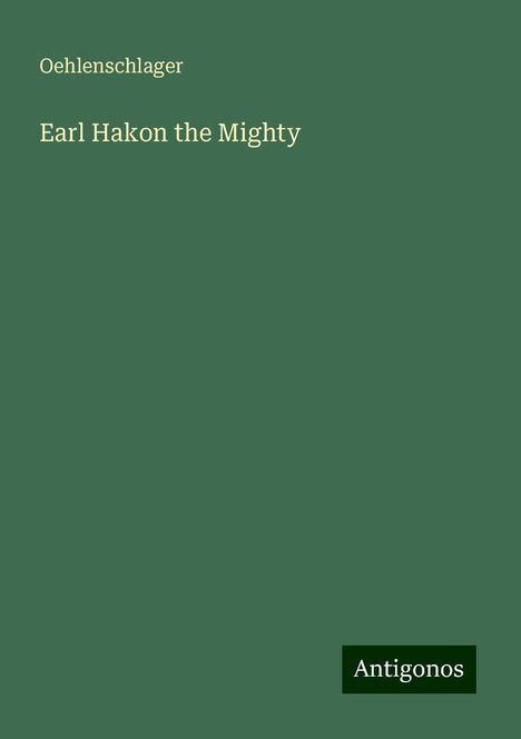 Oehlenschlager: Earl Hakon the Mighty, Buch