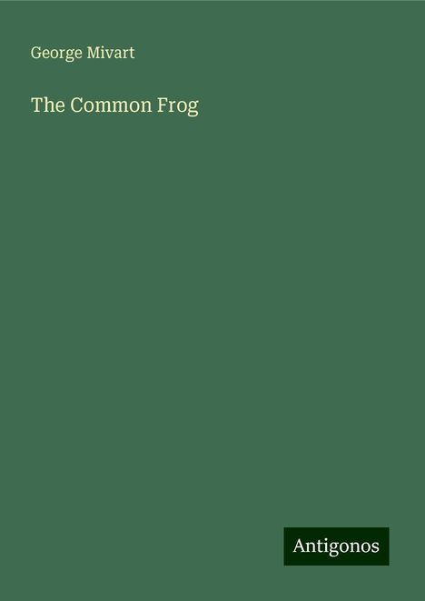 George Mivart: The Common Frog, Buch