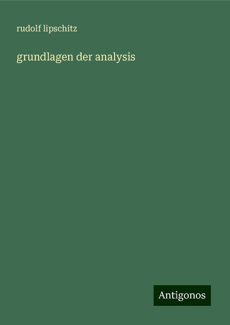 Rudolf Lipschitz: grundlagen der analysis, Buch