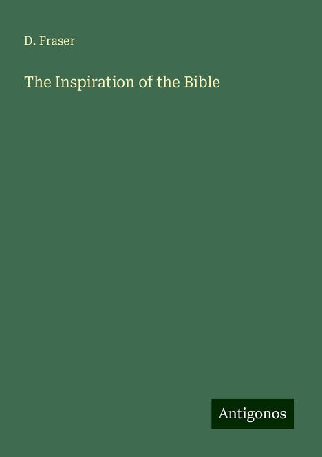 D. Fraser: The Inspiration of the Bible, Buch