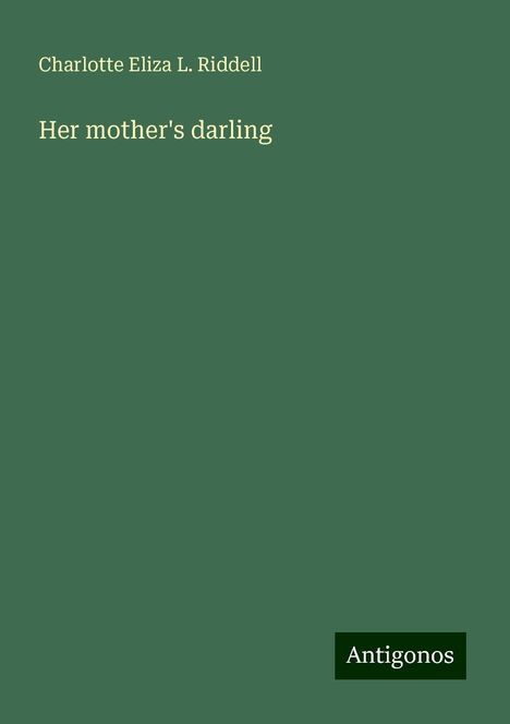 Charlotte Eliza L. Riddell: Her mother's darling, Buch