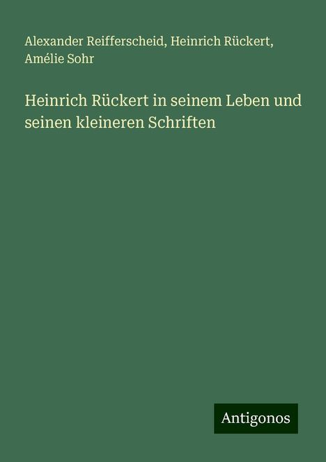 Alexander Reifferscheid: Heinrich Rückert in seinem Leben und seinen kleineren Schriften, Buch