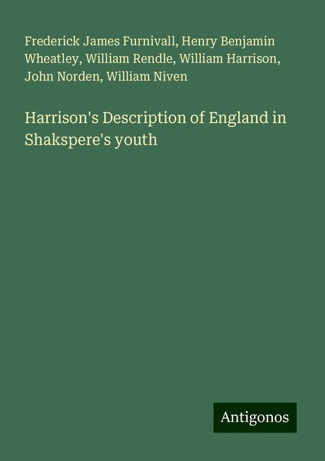 Frederick James Furnivall: Harrison's Description of England in Shakspere's youth, Buch