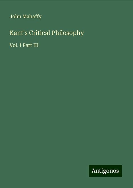 John Mahaffy: Kant's Critical Philosophy, Buch