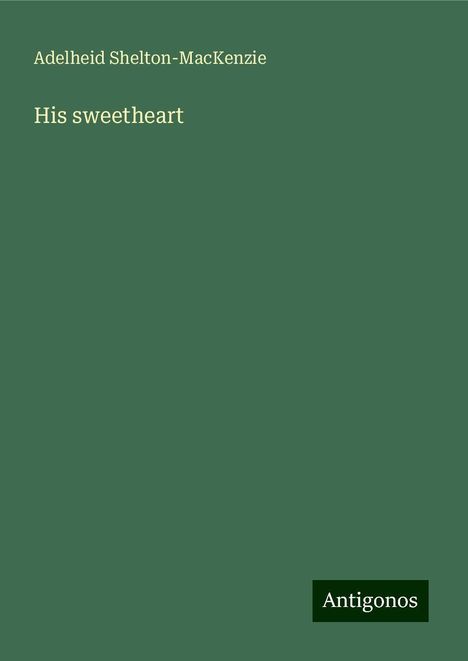 Adelheid Shelton-Mackenzie: His sweetheart, Buch