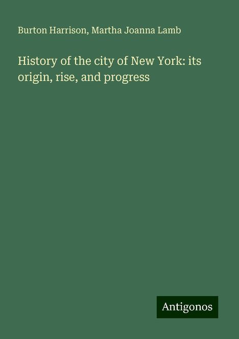 Burton Harrison: History of the city of New York: its origin, rise, and progress, Buch