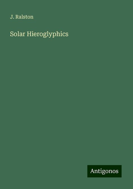 J. Ralston: Solar Hieroglyphics, Buch